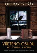 Dvořák Otomar Vřeteno osudu: Mezi kolébkou a hrobem