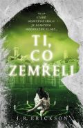 Erickson J.R. Ti, co zemřeli