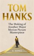 Hanks Tom The Making of Another Major Motion Picture Masterpiece