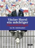 Práh Václav Havel - ein mächtiger Ohnmächtiger im 20. Jahrhundert