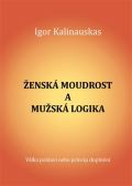 Kalinauskas Igor Zˇenska´ moudrost a muzˇska´ logika