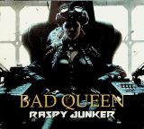 Raspy Junker Bad Queen