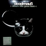 Deadmau5 - Album Title Goes Here