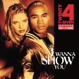 Twenty 4 Seven I Wanna Show You