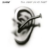 Slade Till Deaf Do Us Part (expanded)