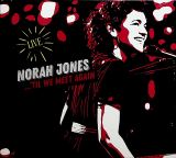 Jones Norah Til We Meet Again