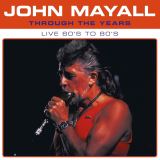 Mayall John Through The Years - Live 60's To 80's