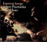 Plachetka Adam Evening Songs (Veern psn)