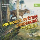 Supraphon Socha: Průvodce světem dinosaurů aneb Nová cesta do pravěku