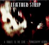 Leaether Strip-A Tribute To The Cure - Pornography Album