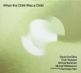 Dorka David;Wyleo Piotr-When The Child Was A Child