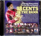Various 98 Cents In The Bank - The New Blues Artists Of The 90's And Beyond