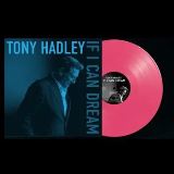 Hadley Tony If I Can Dream (Pink Indie Exclusive edition)
