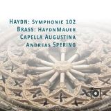 Capella Augustina & Andreas Spering Haydn: Symphonie 102 / Brass: HaydnMauer