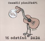 R�zn� interpreti Osam�l� p�sni�k��i: 16 odst�n� DADA