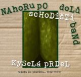 Nahoru po schodi�ti dol� band Kysel� prdel. Cesta do prav�ku... 1982-1989