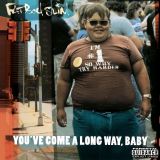 Fatboy Slim You've Come a Long Way, Baby