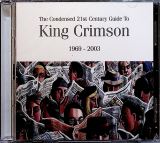 King Crimson Condensed 21st Century Guide To King Crimson 1969-2003