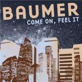 Baumer Come On Feel It