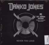 Danko Jones Never Too Loud -Ltd Digi-