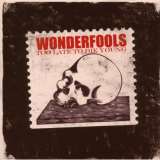 Wonderfools Too Late To Die Young