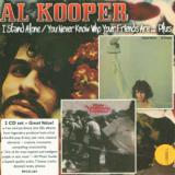 Kooper Al I Stand Alone / You Never Know Who Your Friends Are...Plus