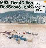 M83 Dead Cities Red Seas & Lost Ghost