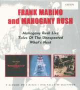 Marino Frank & Mahogany Rush Mahagony Rush Live / Tales of the Unexpected / What's Next 