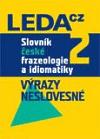 Leda Slovník české frazeologie a idiomatiky 2