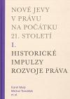 kolektiv autorů Nové jevy v právu na počátku 21. století - sv. 1 - Historické impulzy rozvoje práva