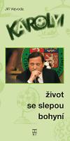 Vejvoda Jiří Károlyi: Život se slepou bohyní
