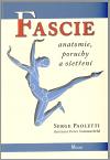 Poznání Fascie. Anatomie, poruchy a ošetření