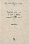 Matice moravská ŠLECHTICKÉ SPORY O ČEST NA RANÉ NOVOVĚKÉ MORAVĚ