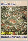 Tichák Milan Lexikon olomouckých ulic