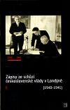 Masarykův ústav AV ČR Zápisy ze schůzí československé vlády v Londýně I. (1940-1941)