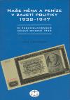 Libri Naše měna a peníze v zajetí politiky 1938-1947