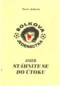 Jelínek Pavel Bolkova jedenáctka aneb stáhnite se do útokuu
