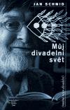 Schmid Jan Můj divadelní svět