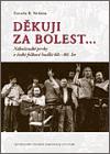 Centrum pro studium demokracie a kultury (CDK) Děkuji za bolest...
