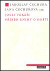 Argo Josef Pekař: Příběh knihy o Kosti