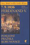 Havran 7.9.1836 Ferdinand V. - Posledn prask korunovace