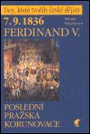 Havran 7.9.1836 Ferdinand V. - Poslední pražská korunovace