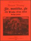 Novotný Antonín Zle, matičko, zle čili Praha 1741-1757. Kniha první