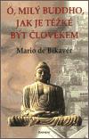 Eminent Ó, milý Buddho, jak těžké je být člověkem