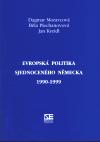 Moravcov Dagmar Evropsk politika sjednocenho Nmecka 1990-1999