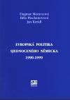 Moravcová Dagmar Evropská politika sjednoceného Německa 1990-1999