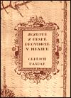 Kašpar Oldřich Jezuité z české provincie v Mexiku