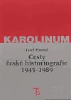 Karolinum Cesty české historiografie 1945-1989