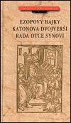 Atlantis Ezopovy bajky, Katonova dvojverší, Rada otce synovi