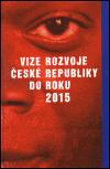 kolektiv autorů Vize rozvoje České republiky do roku 2015